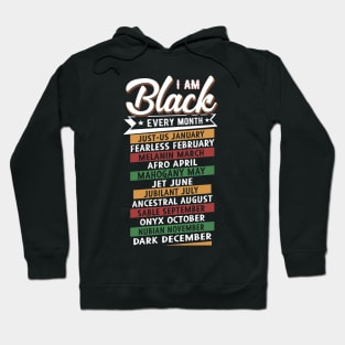 I am Black Every Month Hoodie